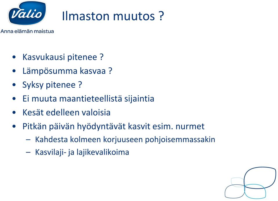 Ei muuta maantieteellistä sijaintia Kesät edelleen valoisia