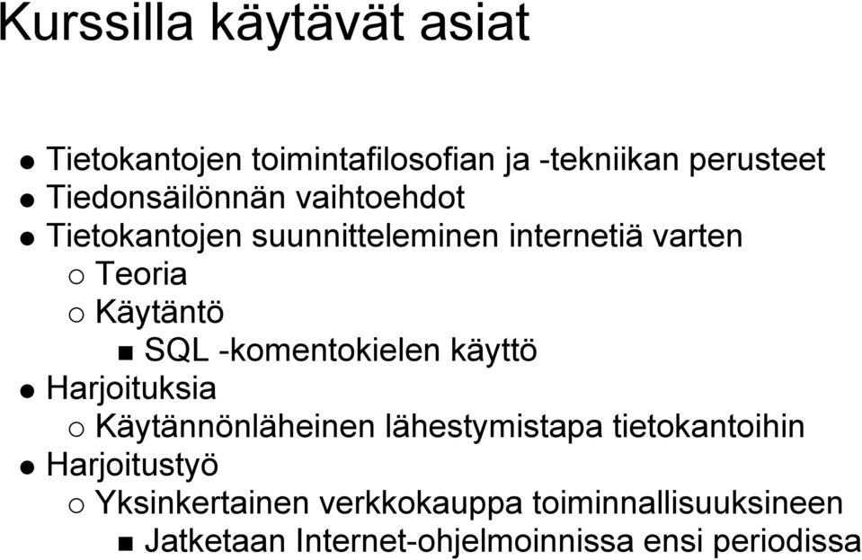 SQL -komentokielen käyttö Harjoituksia Käytännönläheinen lähestymistapa tietokantoihin