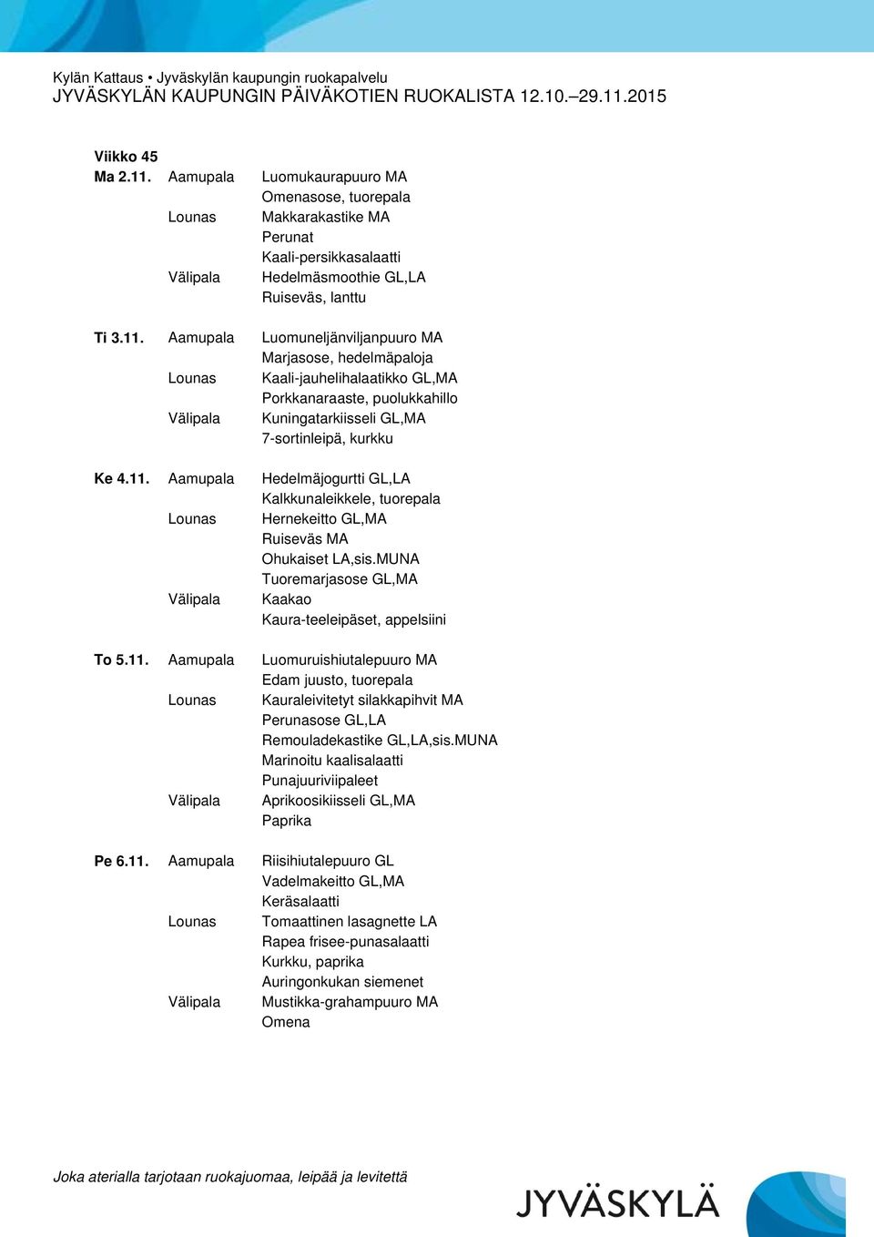 MUNA Marinoitu kaalisalaatti Punajuuriviipaleet Aprikoosikiisseli GL,MA Paprika Pe 6.11.
