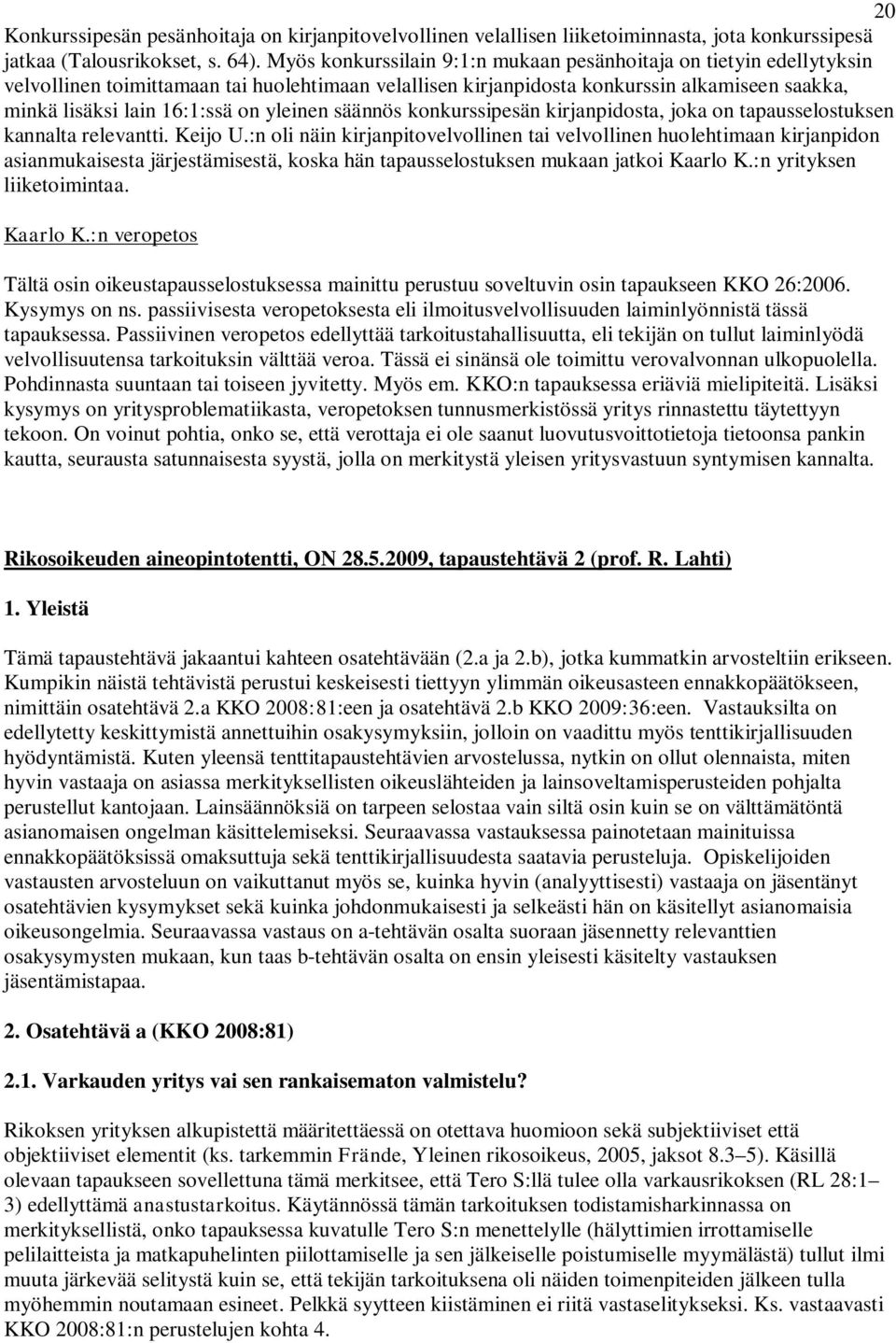 yleinen säännös konkurssipesän kirjanpidosta, joka on tapausselostuksen kannalta relevantti. Keijo U.