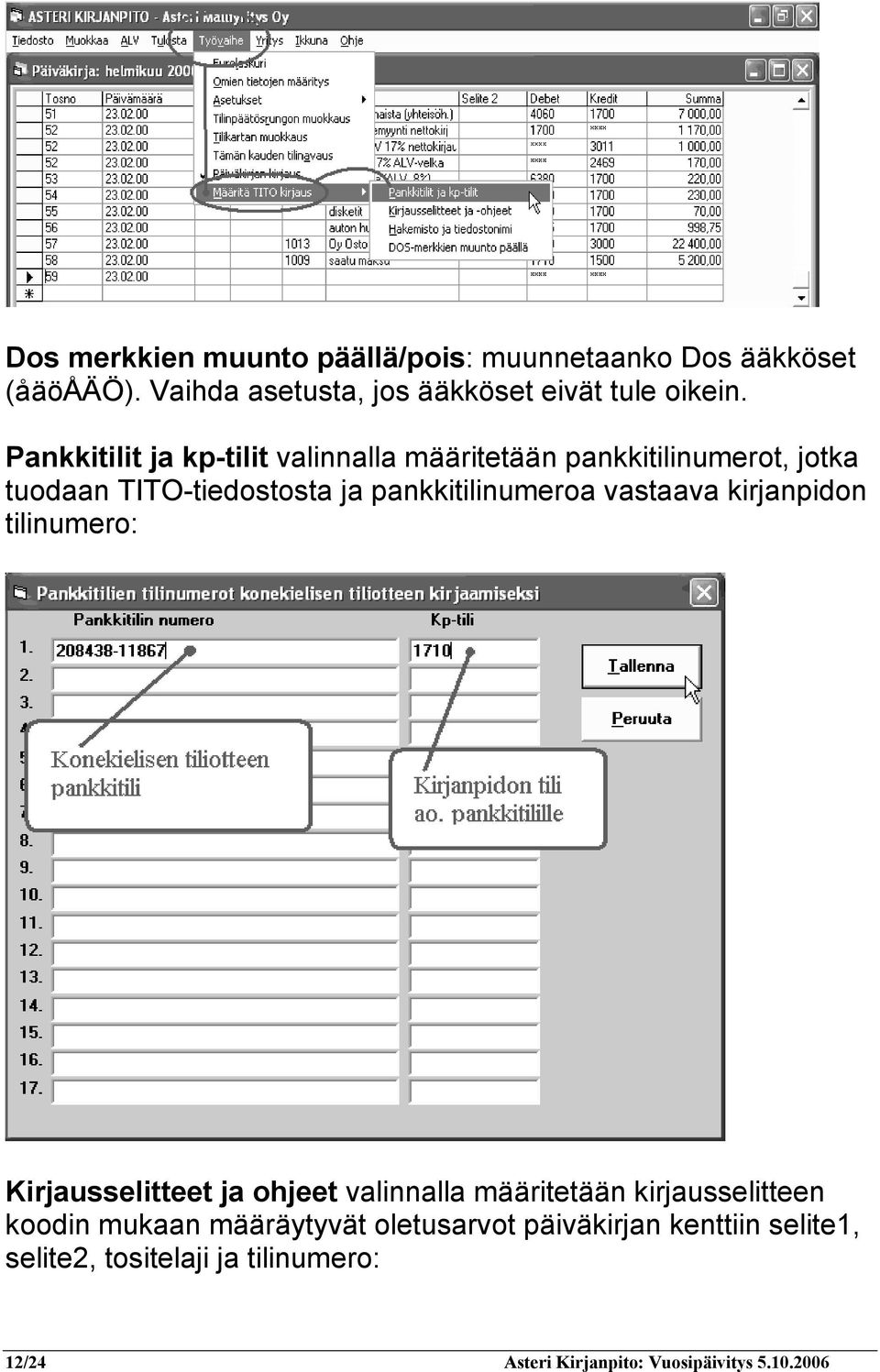 vastaava kirjanpidon tilinumero: Kirjausselitteet ja ohjeet valinnalla määritetään kirjausselitteen koodin mukaan