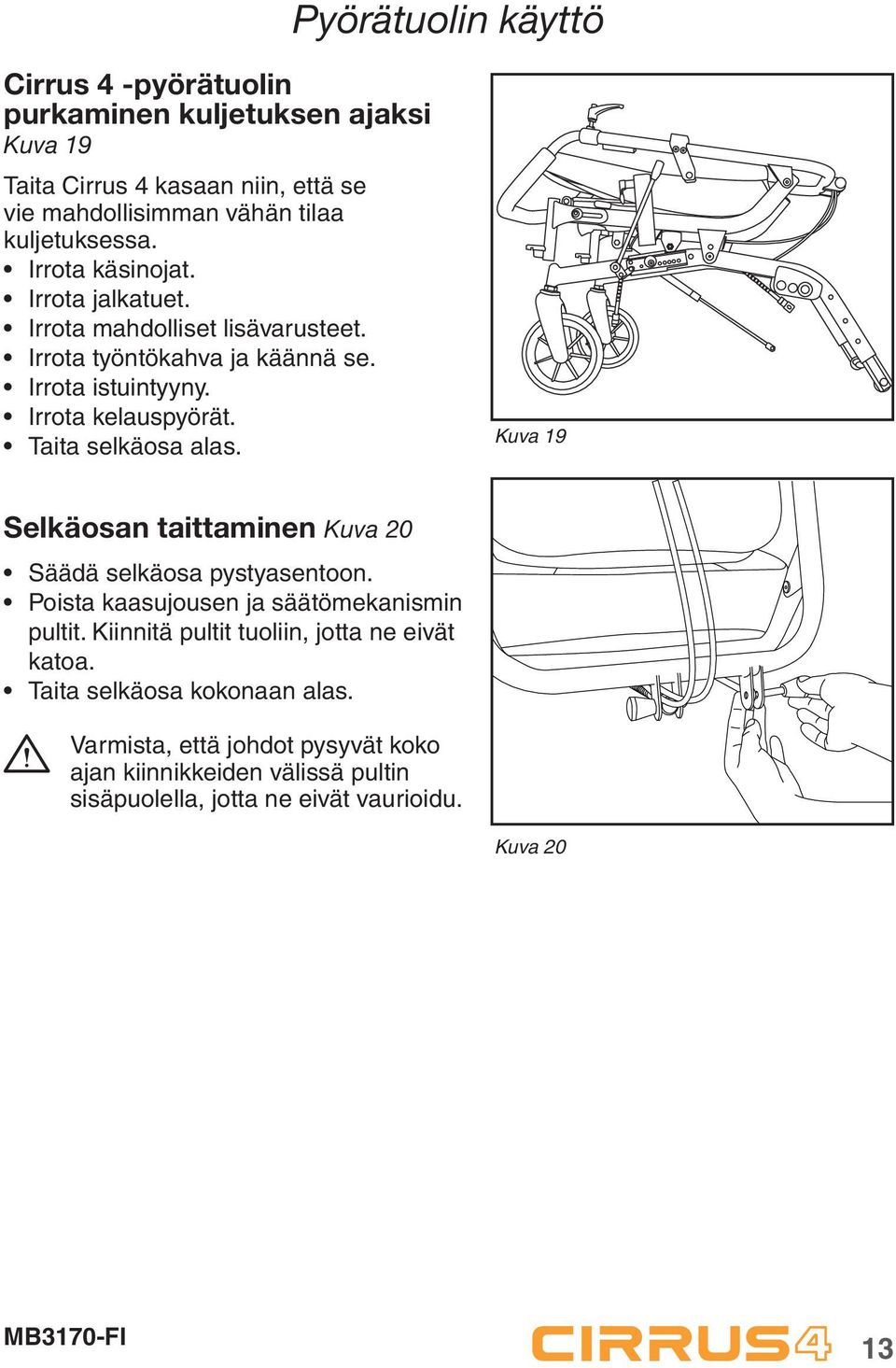 Taita selkäosa alas. Kuva 19 Selkäosan taittaminen Kuva 20 Säädä selkäosa pystyasentoon. Poista kaasujousen ja säätömekanismin pultit.