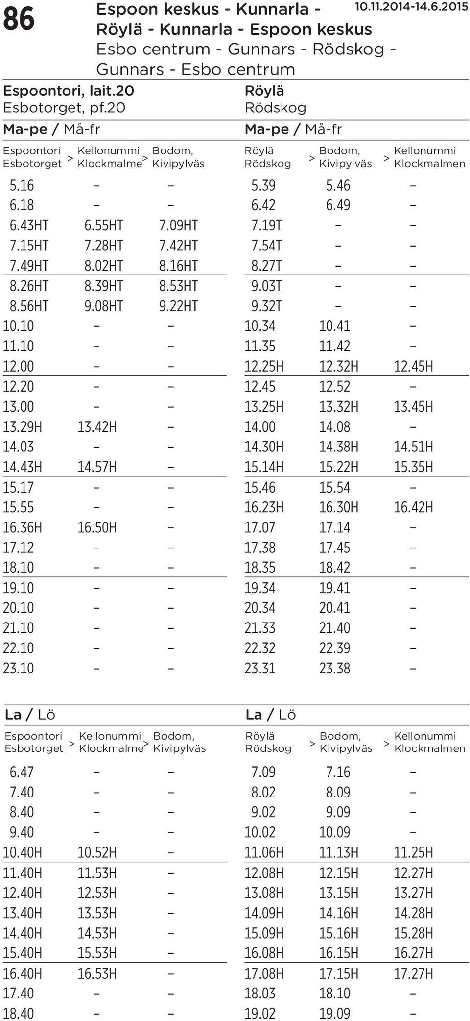 49HT 8.02HT 8.16HT 8.27T 8.26HT 8.39HT 8.53HT 9.03T 8.56HT 9.08HT 9.22HT 9.32T 10.10 10.34 10.41 11.10 11.35 11.42 12.00 12.25H 12.32H 12.45H 12.20 12.45 12.52 13.00 13.25H 13.32H 13.45H 13.29H 13.