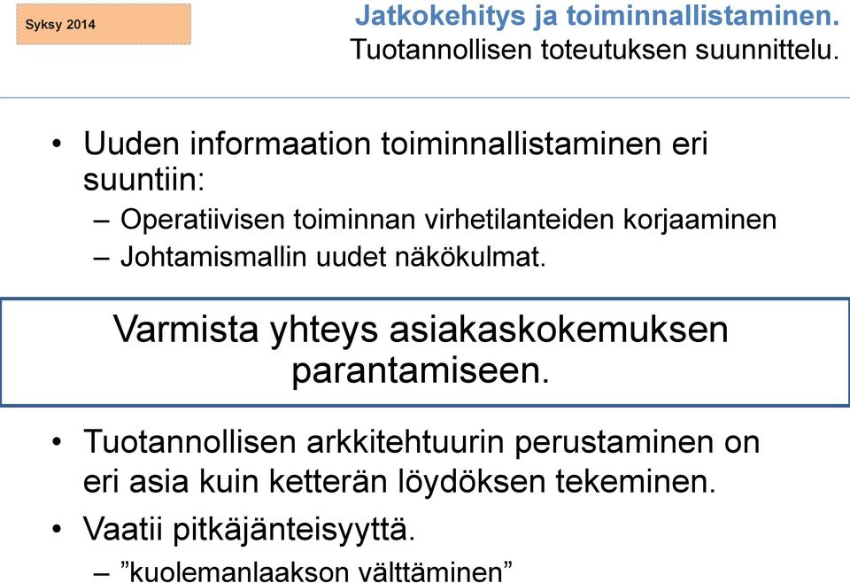 korjaaminen Johtamismallin uudet näkökulmat. Varmista yhteys asiakaskokemuksen parantamiseen.