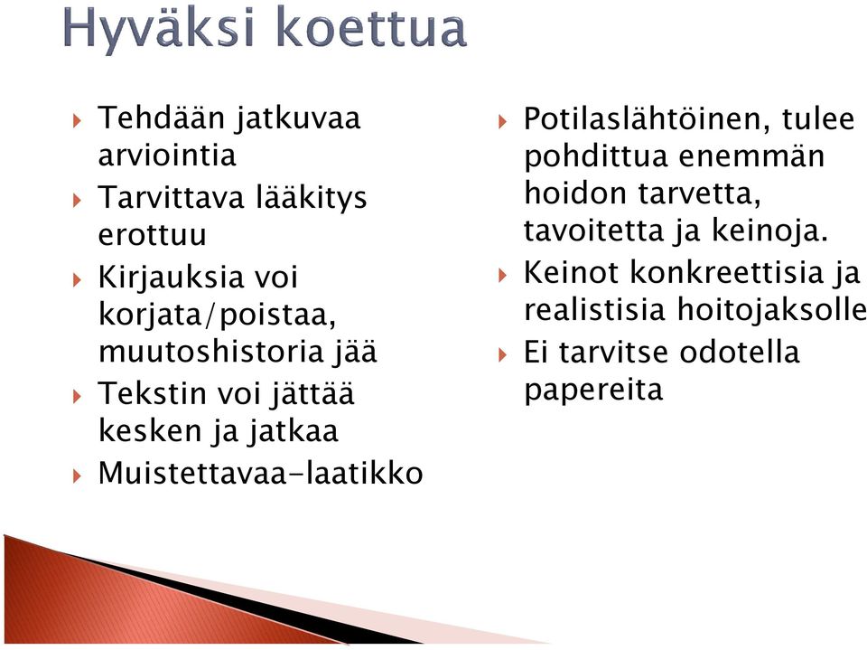 Muistettavaa-laatikko Potilaslähtöinen, tulee pohdittua enemmän hoidon tarvetta,