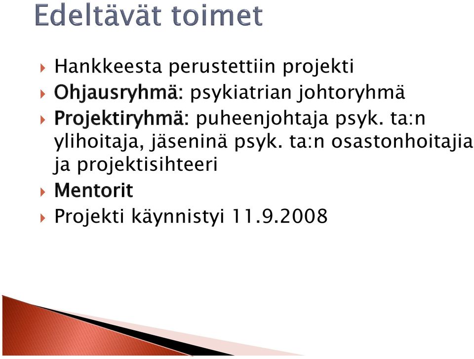 psyk. ta:n ylihoitaja, jäseninä psyk.