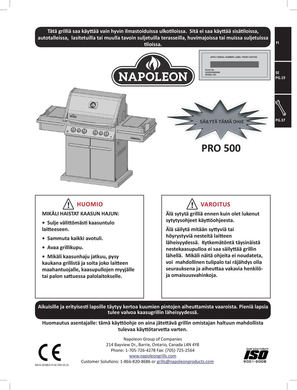 FI APPLY SERIAL NUMBER LABEL FROM CARTON Serial No. XXXXXX000000 MODEL NO. SE PG.19 PG.37 PRO 500 HUOMIO MIKÄLI HAISTAT KAASUN HAJUN: Sulje välittömästi kaasuntulo laitteeseen. Sammuta kaikki avotuli.