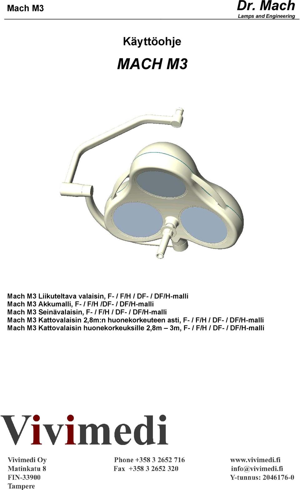 DF/H-malli Mach M3 Kattovalaisin 2,8m:n huonekorkeuteen asti, F- / F/H / DF- /