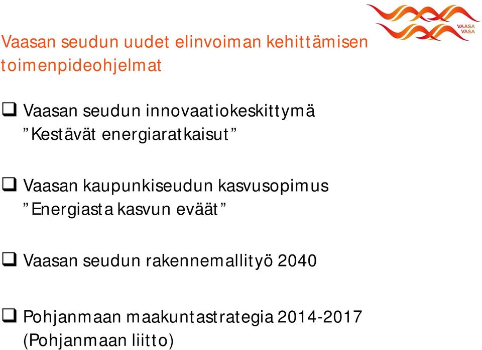 kaupunkiseudun kasvusopimus Energiasta kasvun eväät Vaasan seudun