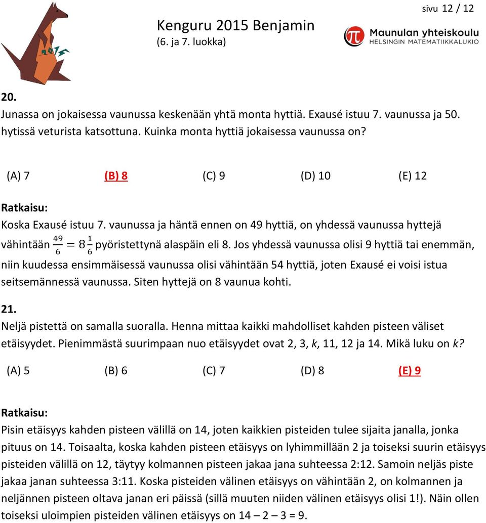 Jos yhdessä vaunussa olisi 9 hyttiä tai enemmän, 6 6 niin kuudessa ensimmäisessä vaunussa olisi vähintään 54 hyttiä, joten Exausé ei voisi istua seitsemännessä vaunussa.