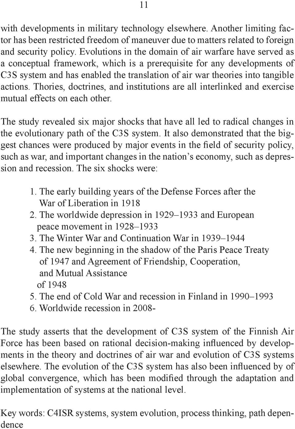 tangible actions. Thories, doctrines, and institutions are all interlinked and exercise mutual effects on each other.