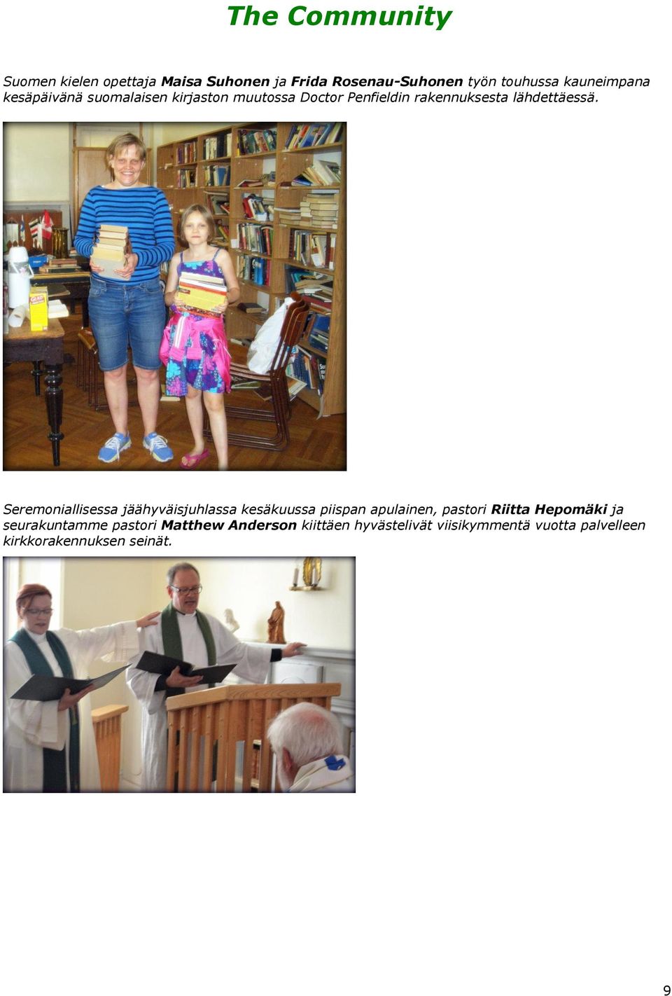 Seremoniallisessa jäähyväisjuhlassa kesäkuussa piispan apulainen, pastori Riitta Hepomäki ja