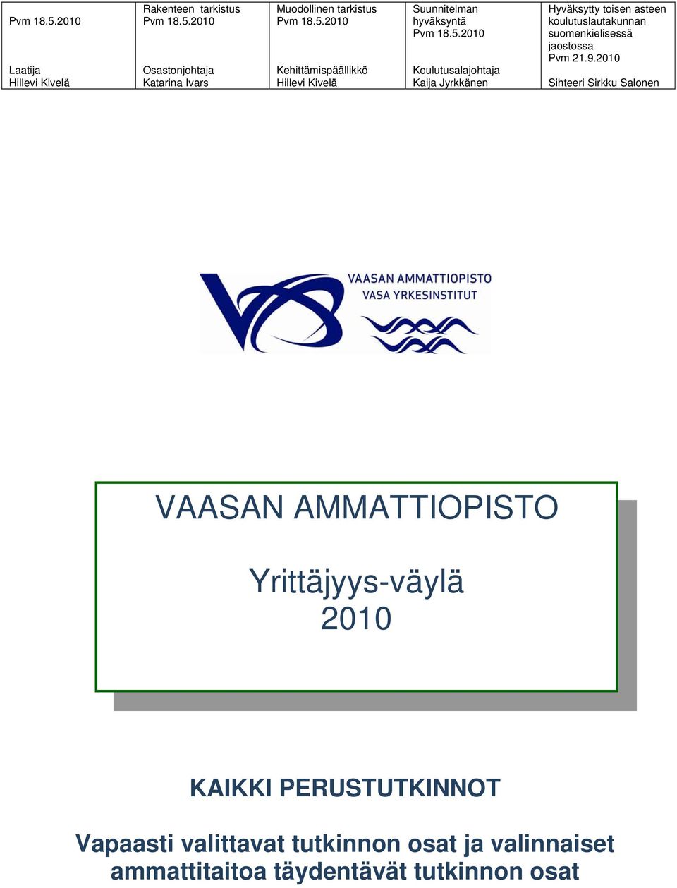 9.2010 Sihteeri Sirkku Salonen VAASAN AMMATTIOPISTO 2010 KAIKKI PERUSTUTKINNOT Vapaasti valittavat tutkinnon osat ja