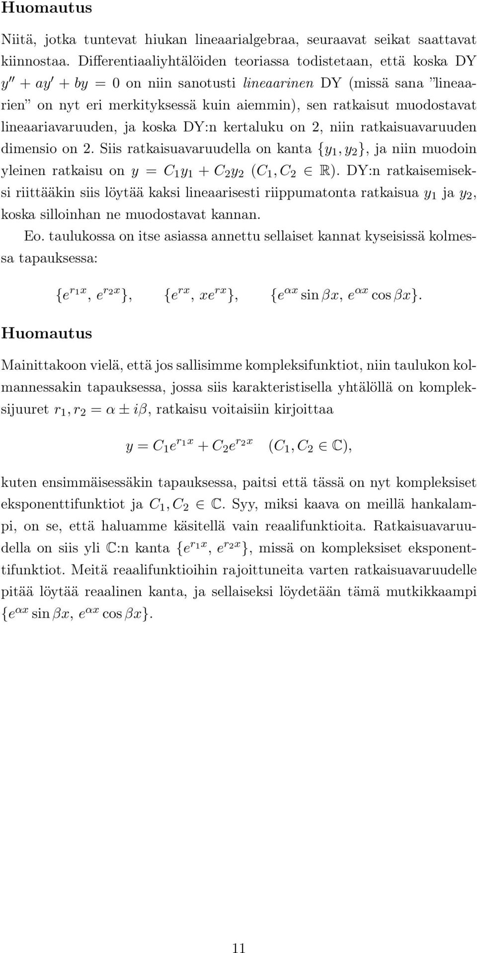 lineaariavaruuden, ja koska DY:n kertaluku on 2, niin ratkaisuavaruuden dimensio on 2.