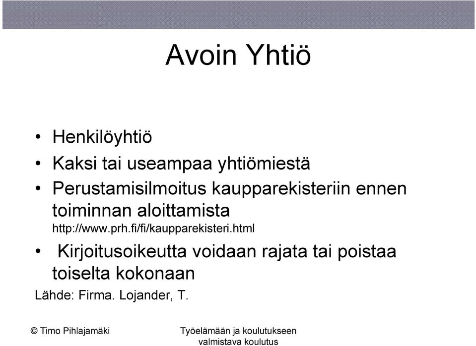 aloittamista http://www.prh.fi/fi/kaupparekisteri.