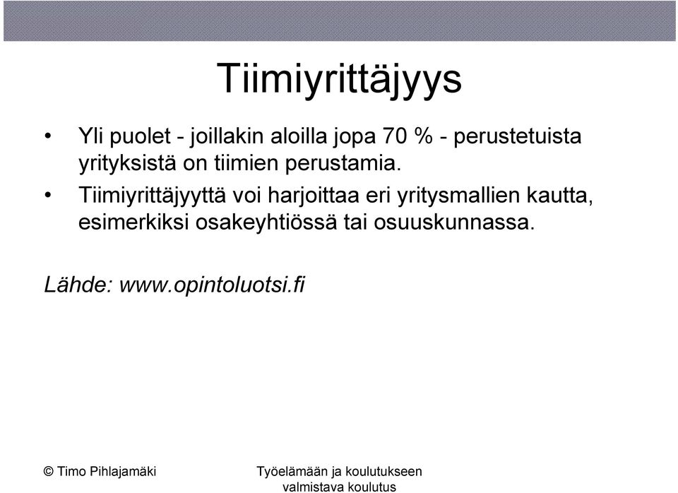 Tiimiyrittäjyyttä voi harjoittaa eri yritysmallien kautta,