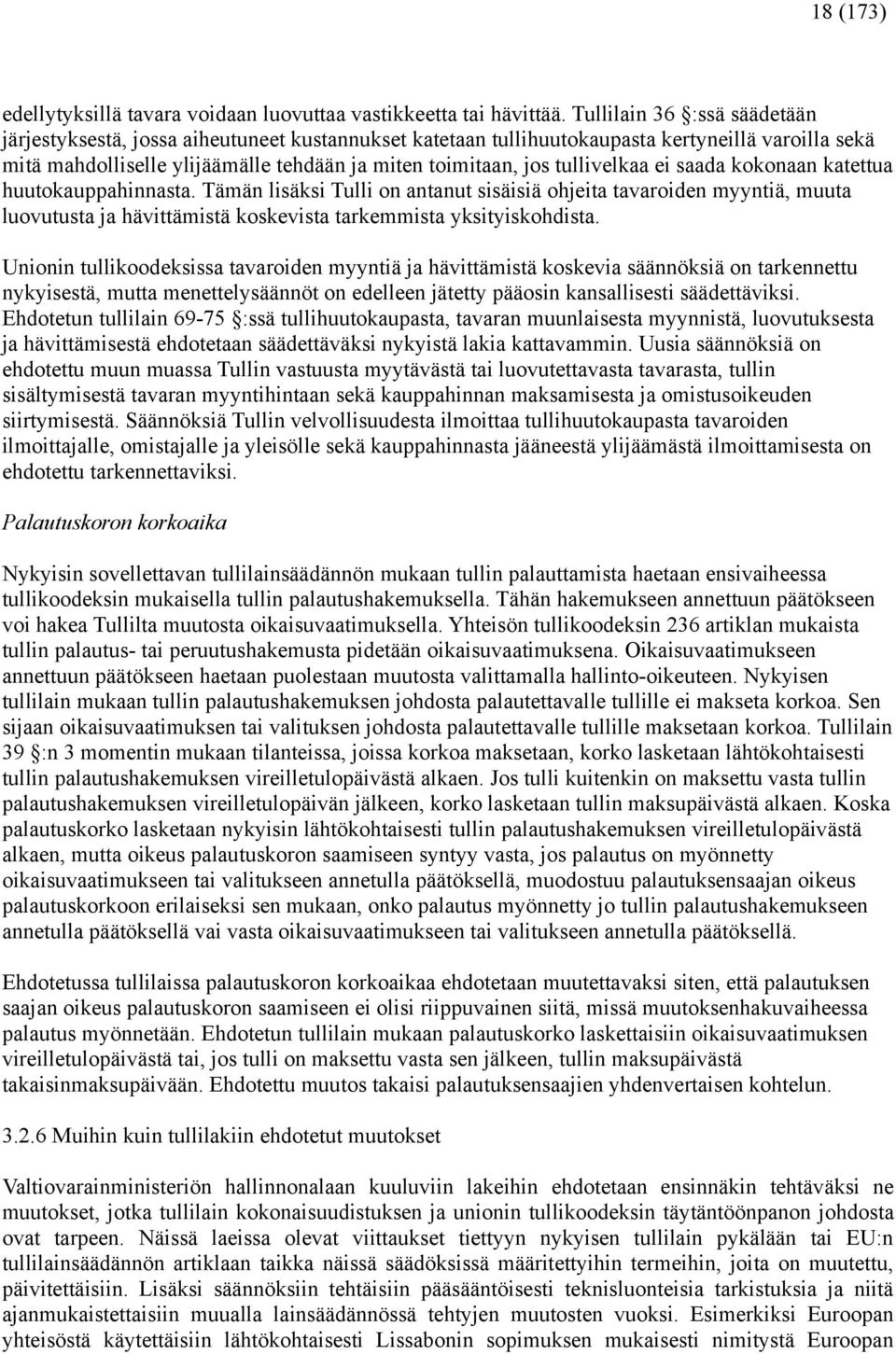 tullivelkaa ei saada kokonaan katettua huutokauppahinnasta.