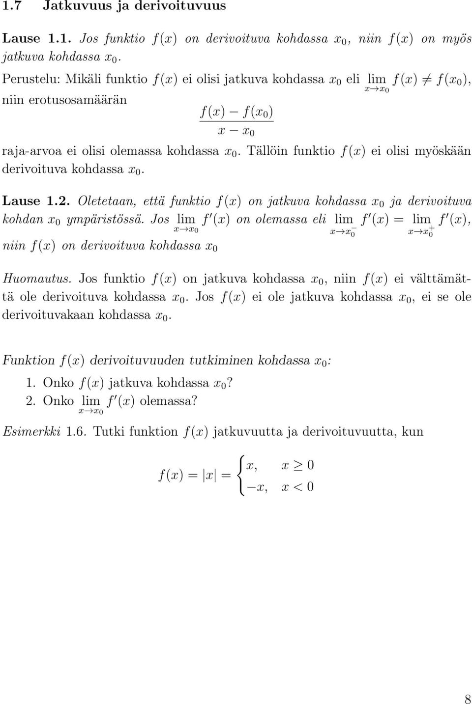 Tällöin funktio f(x) ei olisi myöskään derivoituv kohdss x 0. Luse 1.2. Oletetn, että funktio f(x) on jtkuv kohdss x 0 j derivoituv kohdn x 0 ympäristössä.