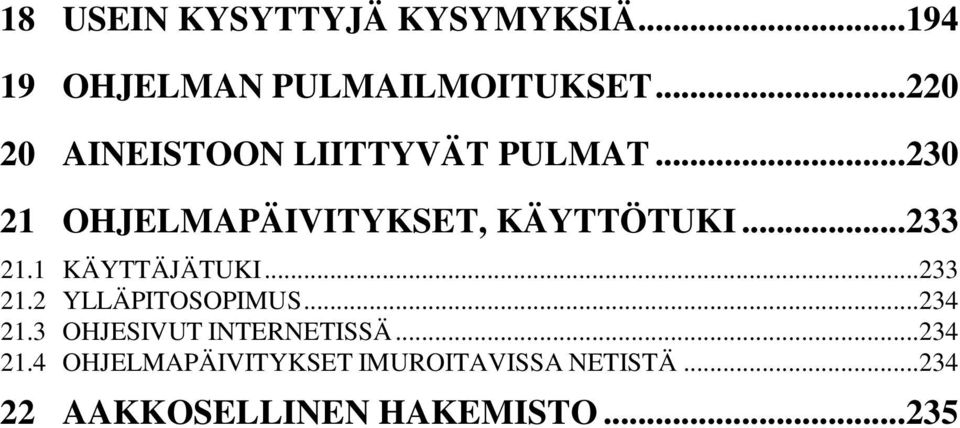 .. 233 21.1 KÄYTTÄJÄTUKI... 233 21.2 YLLÄPITOSOPIMUS... 234 21.