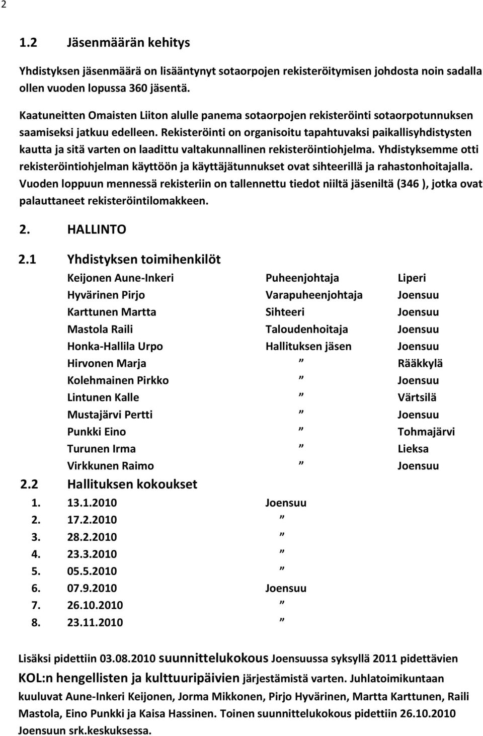Rekisteröinti on organisoitu tapahtuvaksi paikallisyhdistysten kautta ja sitä varten on laadittu valtakunnallinen rekisteröintiohjelma.