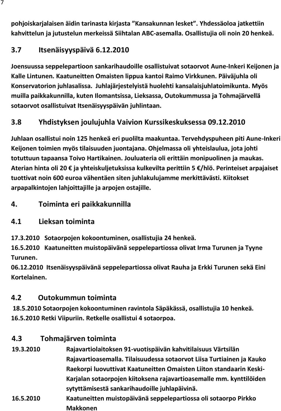 Päiväjuhla oli Konservatorion juhlasalissa. Juhlajärjestelyistä huolehti kansalaisjuhlatoimikunta.