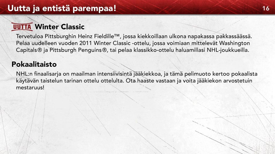 Pelaa uudelleen vuoden 2011 Winter Classic -ottelu, jossa voimiaan mittelevät Washington Capitals ja Pittsburgh Penguins, tai pelaa