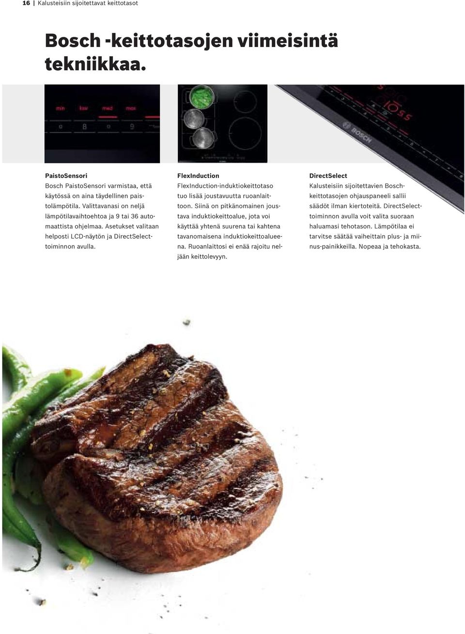 FlexInduction FlexInduction-induktiokeittotaso tuo lisää joustavuutta ruoanlaittoon.