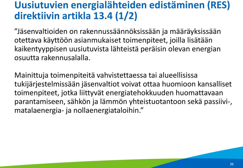 uusiutuvista lähteistä peräisin olevan energian osuutta rakennusalalla.