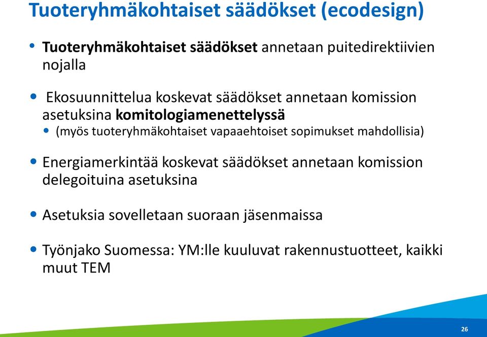 tuoteryhmäkohtaiset vapaaehtoiset sopimukset mahdollisia) Energiamerkintää koskevat säädökset annetaan komission