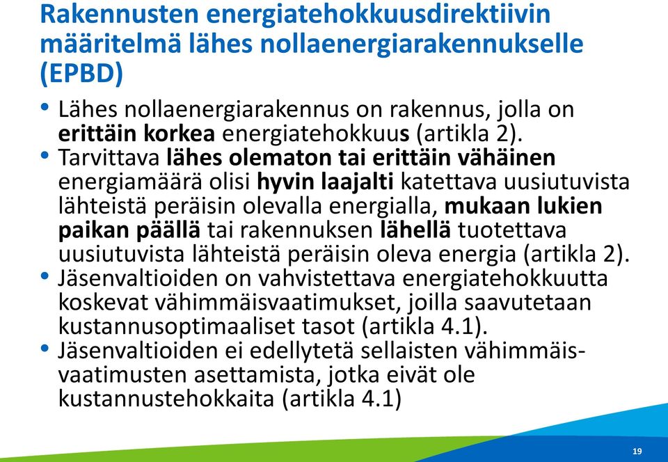 rakennuksen lähellä tuotettava uusiutuvista lähteistä peräisin oleva energia (artikla 2).