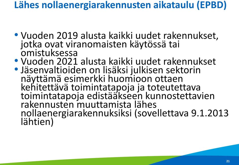 julkisen sektorin näyttämä esimerkki huomioon ottaen kehitettävä toimintatapoja ja toteutettava toimintatapoja