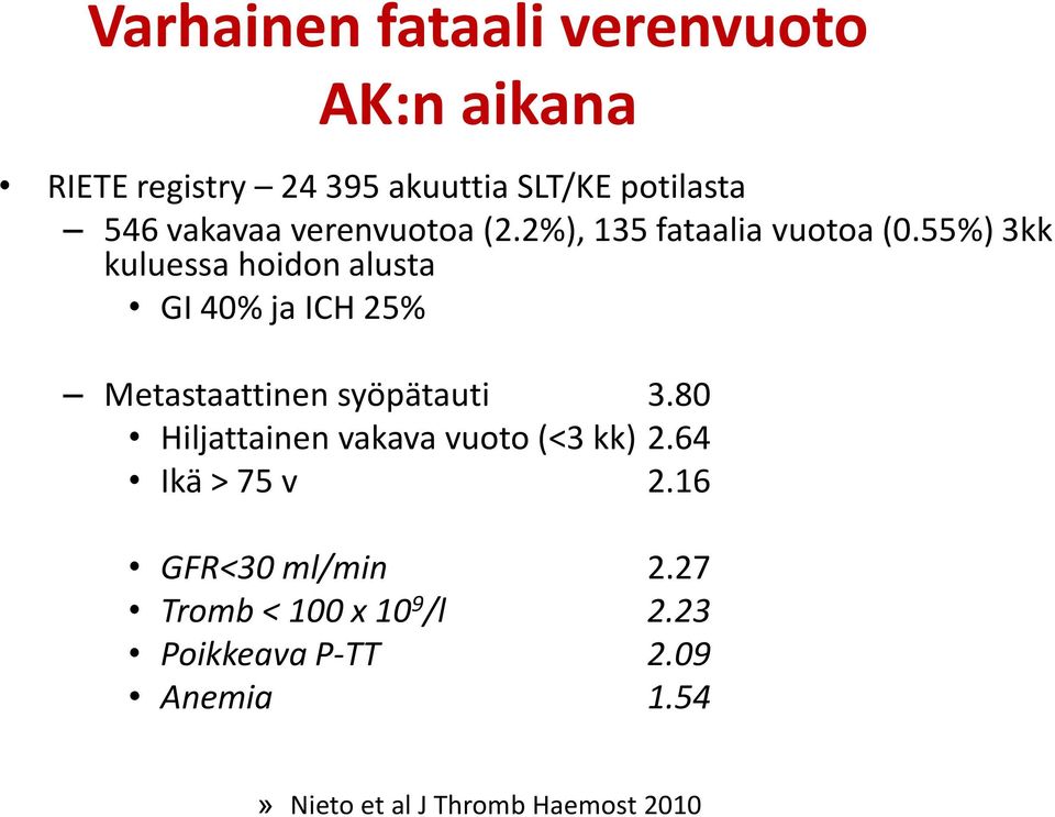 55%) 3kk kuluessa hoidon alusta GI 40% ja ICH 25% Metastaattinen syöpätauti 3.