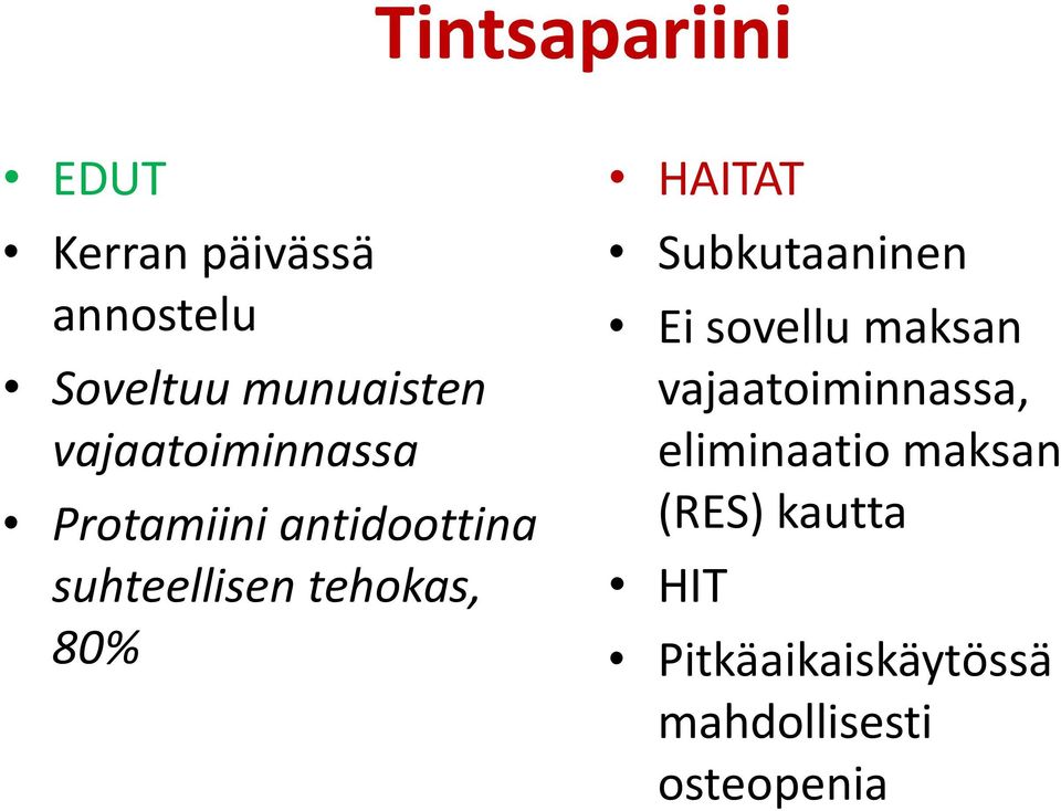 HAITAT Subkutaaninen Ei sovellu maksan vajaatoiminnassa,