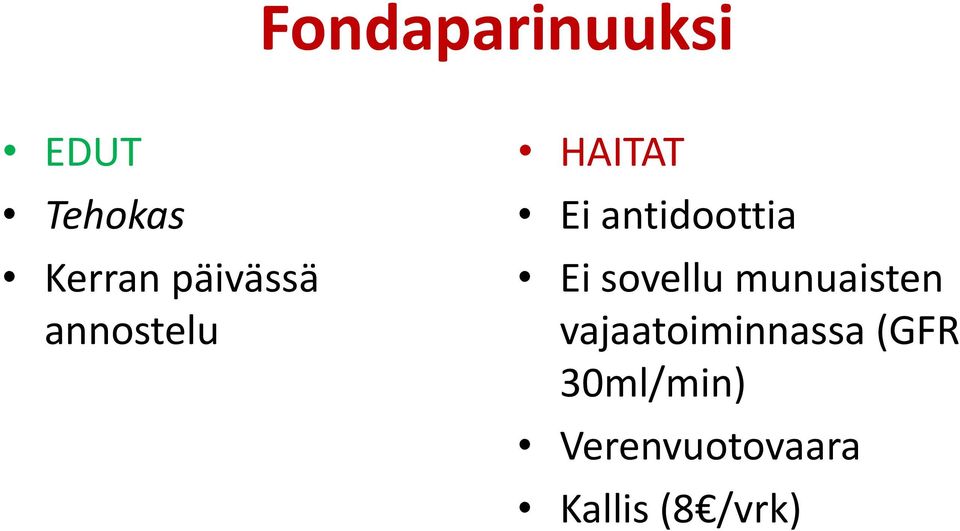 Ei sovellu munuaisten vajaatoiminnassa