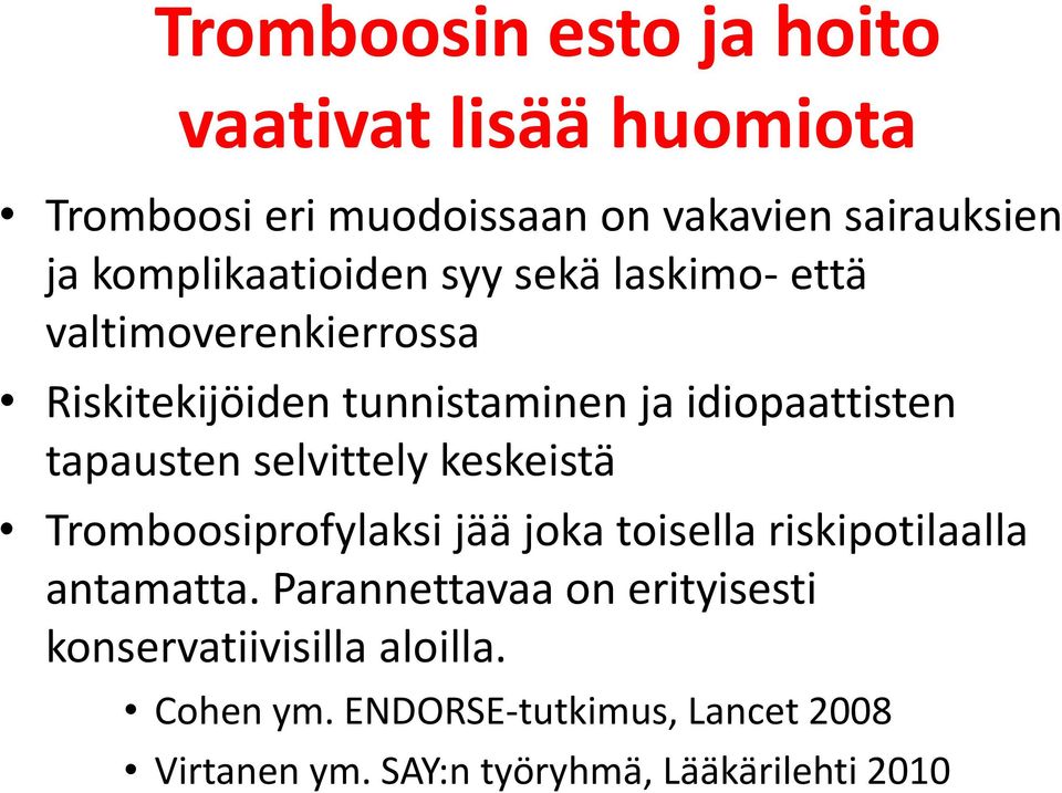 tapausten selvittely keskeistä Tromboosiprofylaksi jää joka toisella riskipotilaalla antamatta.