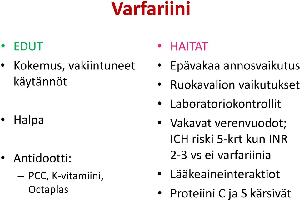 vaikutukset Laboratoriokontrollit Vakavat verenvuodot; ICH riski 5-krt