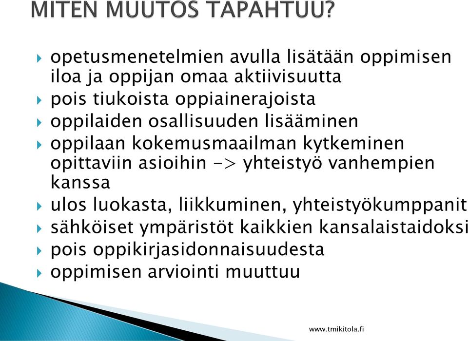 opittaviin asioihin -> yhteistyö vanhempien kanssa ulos luokasta, liikkuminen,