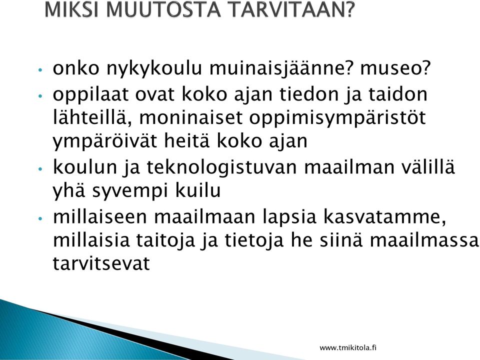 oppimisympäristöt ympäröivät heitä koko ajan koulun ja teknologistuvan