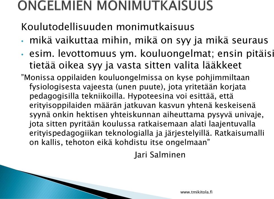 puute), jota yritetään korjata pedagogisilla tekniikoilla.