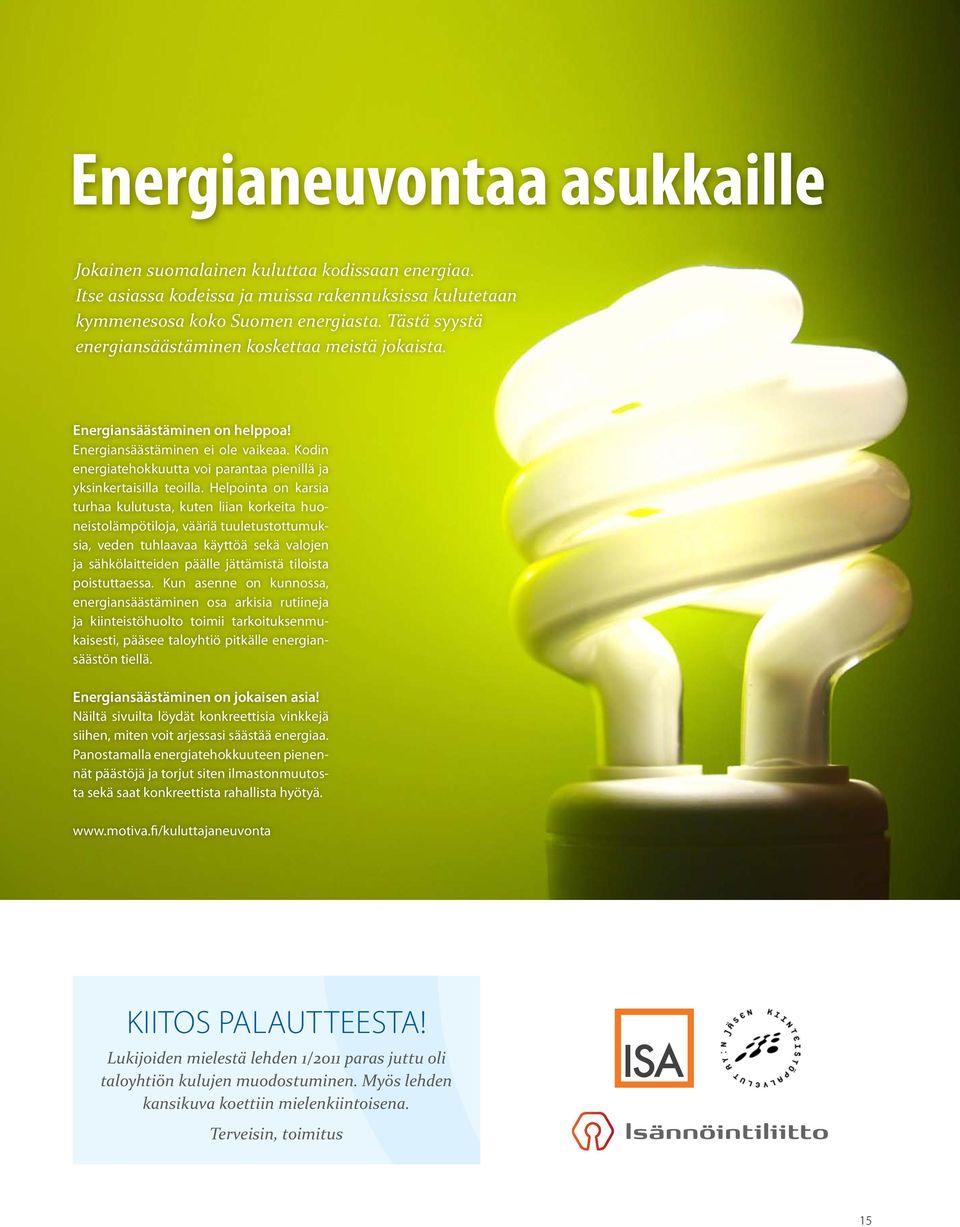 Kodin energiatehokkuutta voi parantaa pienillä ja yksinkertaisilla teoilla.