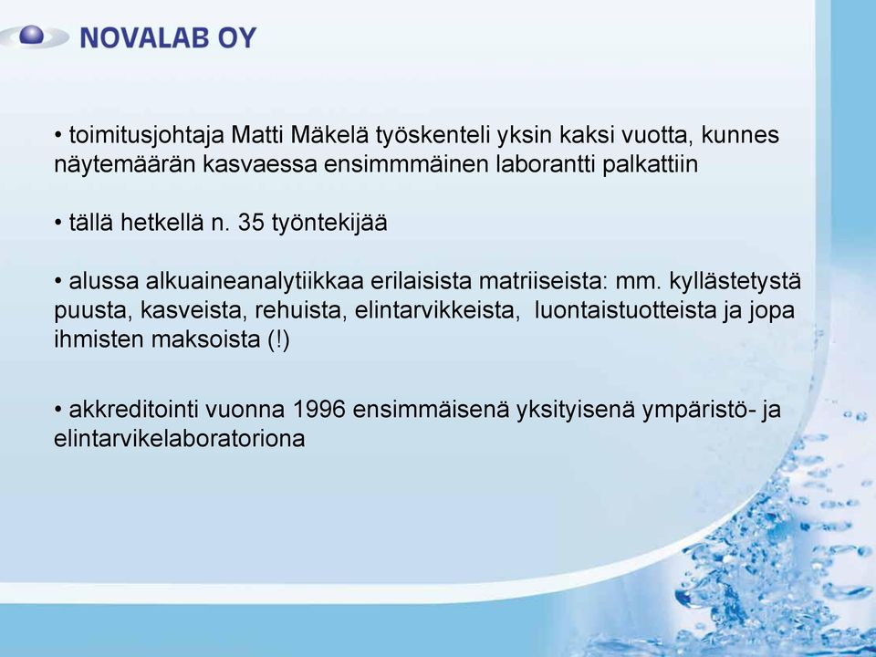 35 työntekijää alussa alkuaineanalytiikkaa erilaisista matriiseista: mm.