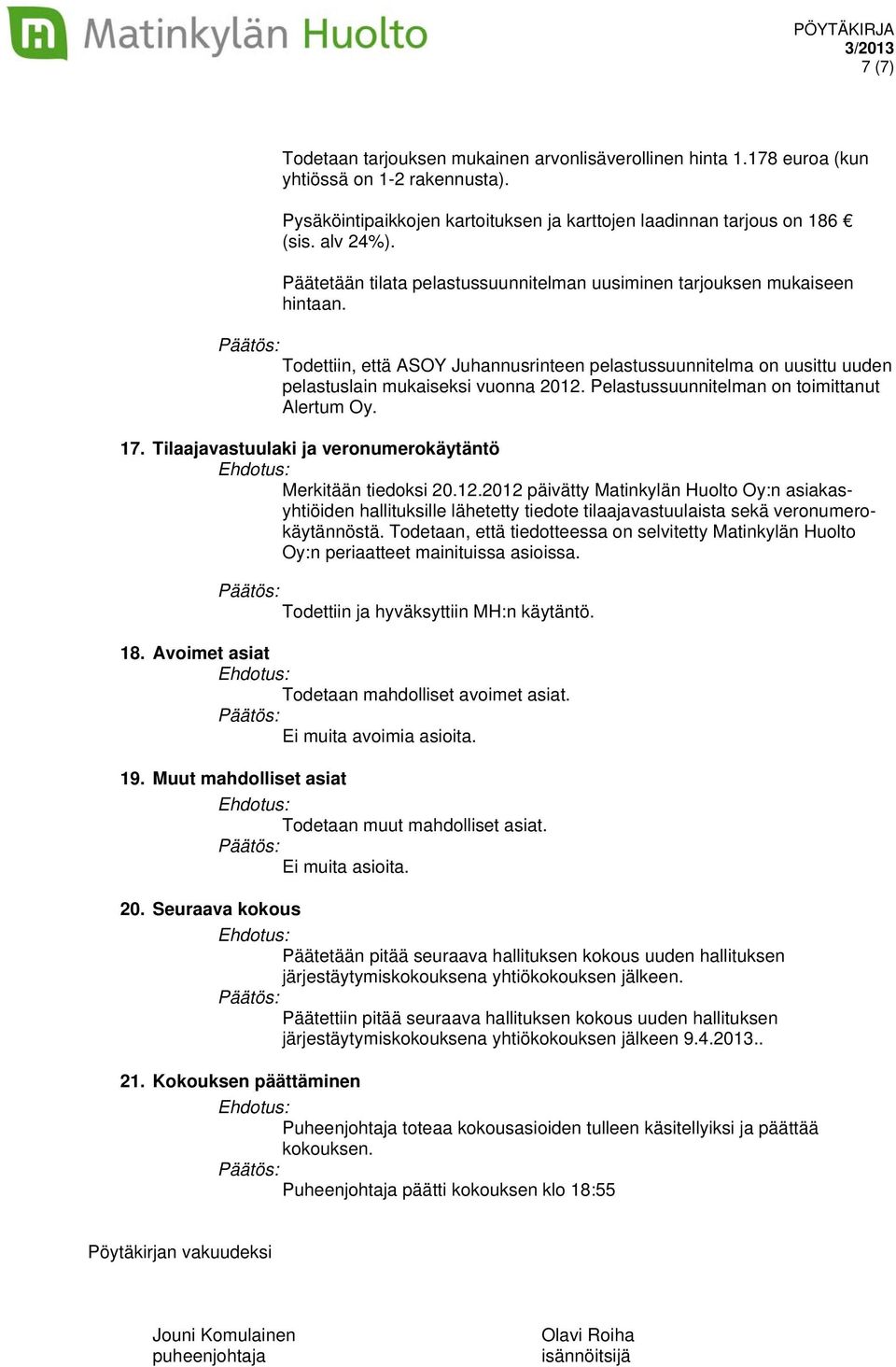 Pelastussuunnitelman on toimittanut Alertum Oy. 17. Tilaajavastuulaki ja veronumerokäytäntö Merkitään tiedoksi 20.12.