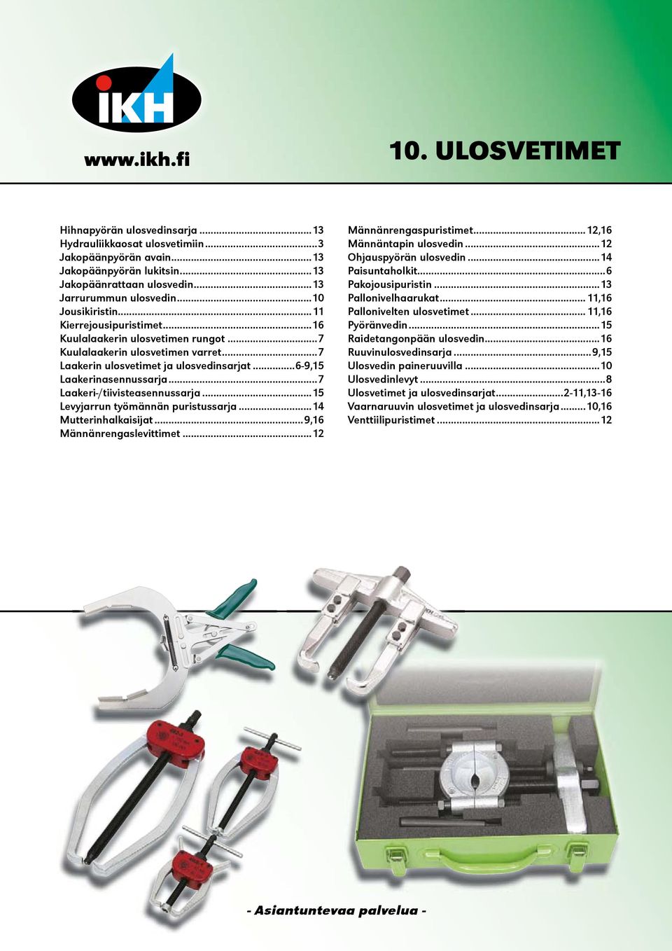 ..7 Laakeri-/tiivisteasennussarja...15 Levyjarrun työmännän puristussarja...14 Mutterinhalkaisijat...9,16 Männänrengaslevittimet...12 Männänrengaspuristimet...12,16 Männäntapin ulosvedin.
