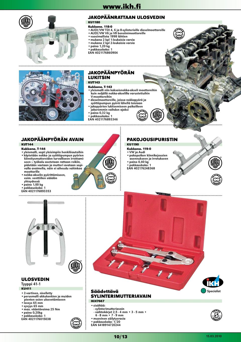 dieselmoottoreille, joissa nokkapyörä ja syöttöpumpun pyörä lähellä toisiaan jakopyörien lukitsemiseen paikoilleen jakorein vaihdon ajaksi paino 0,32 4021176893346 JAKOPÄÄNPYÖRÄN AVAIN KUT144 T-144