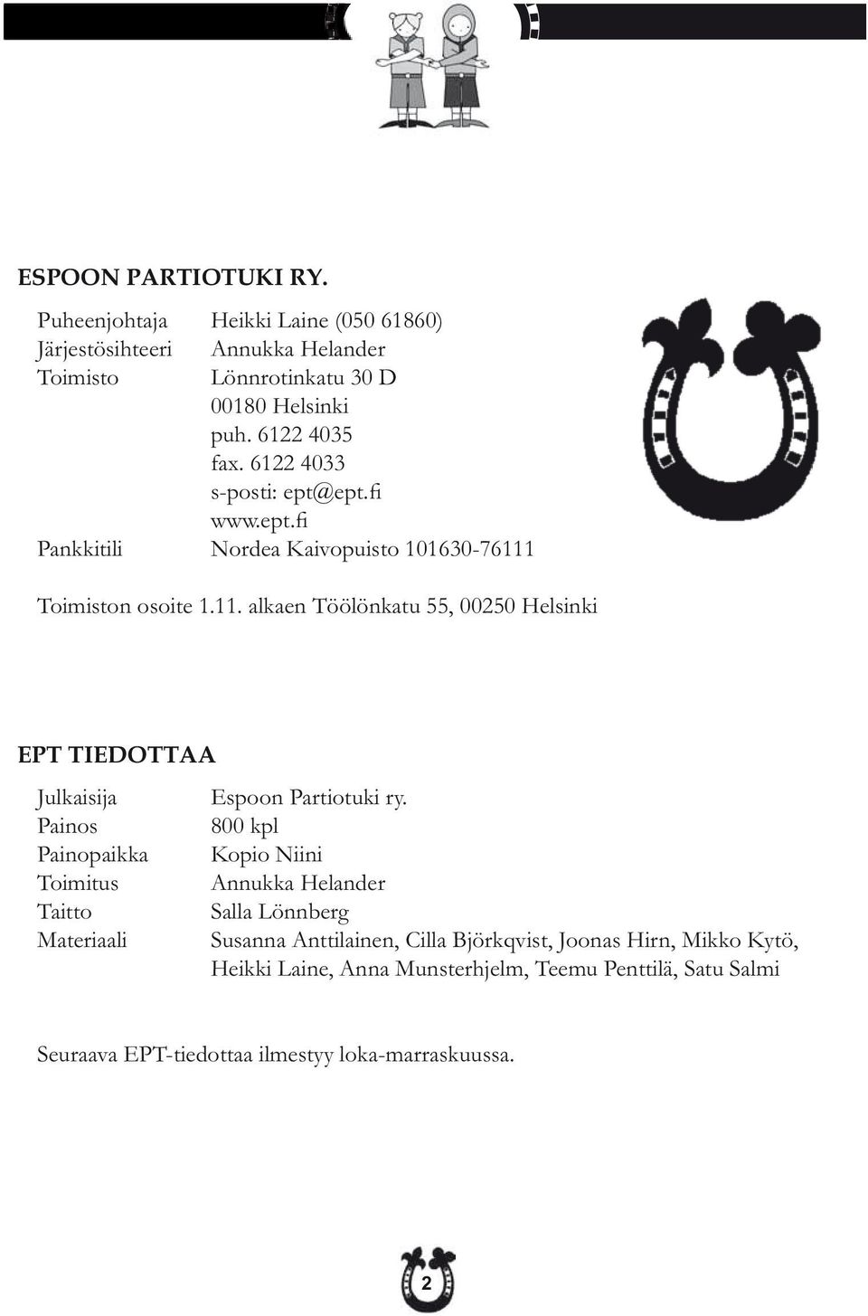 Toimiston osoite 1.11. alkaen Töölönkatu 55, 00250 Helsinki EPT TIEDOTTAA Julkaisija Espoon Partiotuki ry.