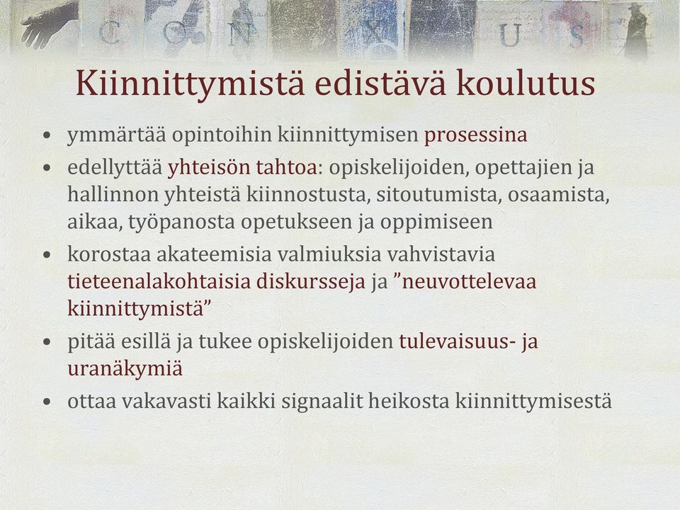 ja oppimiseen korostaa akateemisia valmiuksia vahvistavia tieteenalakohtaisia diskursseja ja neuvottelevaa