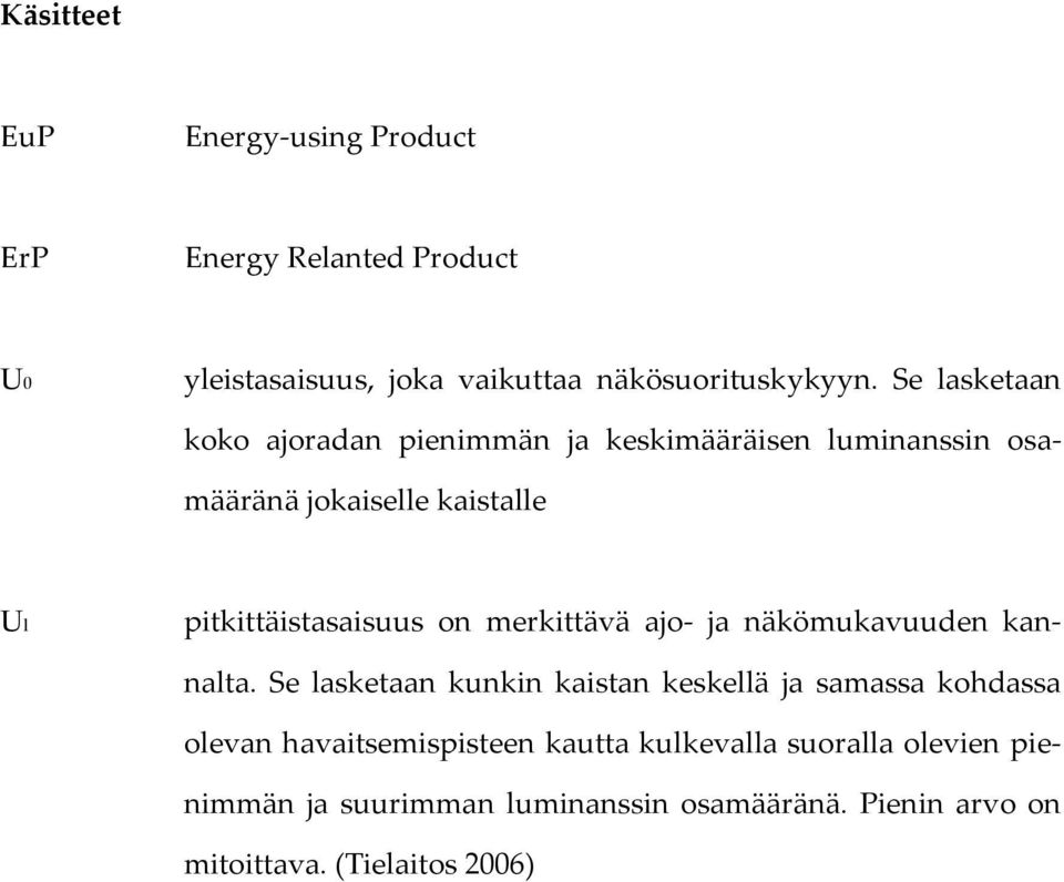 on merkittävä ajo- ja näkömukavuuden kannalta.