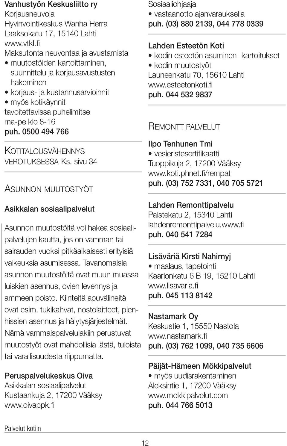 8-16 puh. 0500 494 766 Kotitalousvähennys verotuksessa Ks.