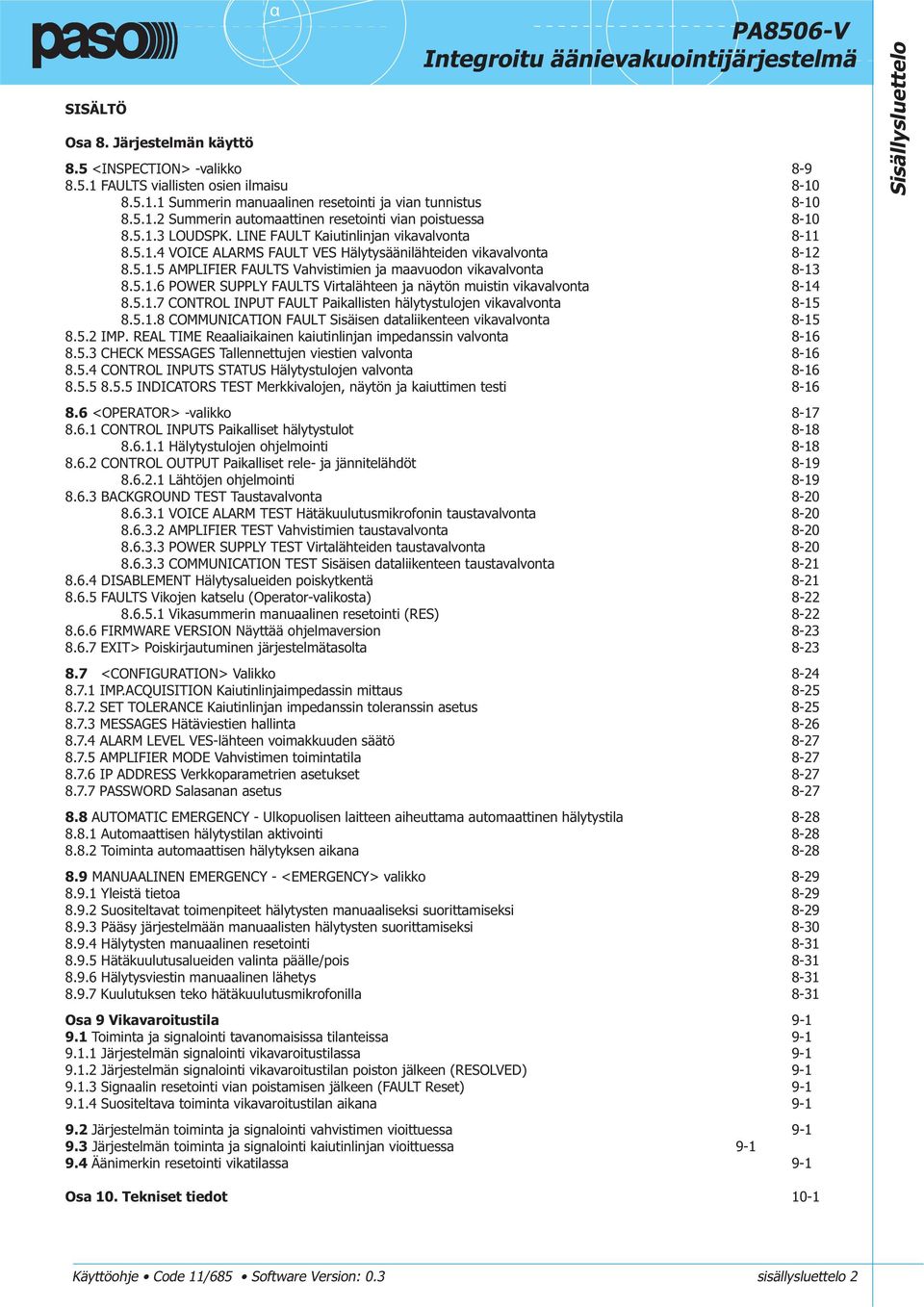 5.1.7 CONTROL INPUT FAULT Paikallisten hälytystulojen vikavalvonta -15.5.1. COMMUNICATION FAULT Sisäisen dataliikenteen vikavalvonta -15.5.2 IMP.