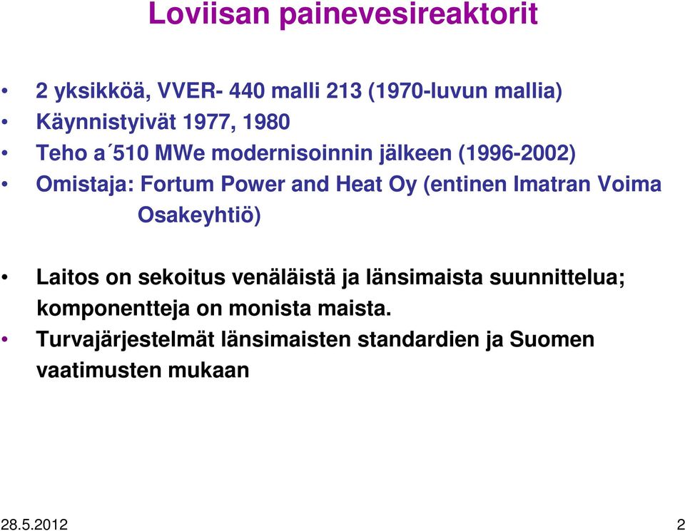 Imatran Voima Osakeyhtiö) Laitos on sekoitus venäläistä ja länsimaista suunnittelua; komponentteja